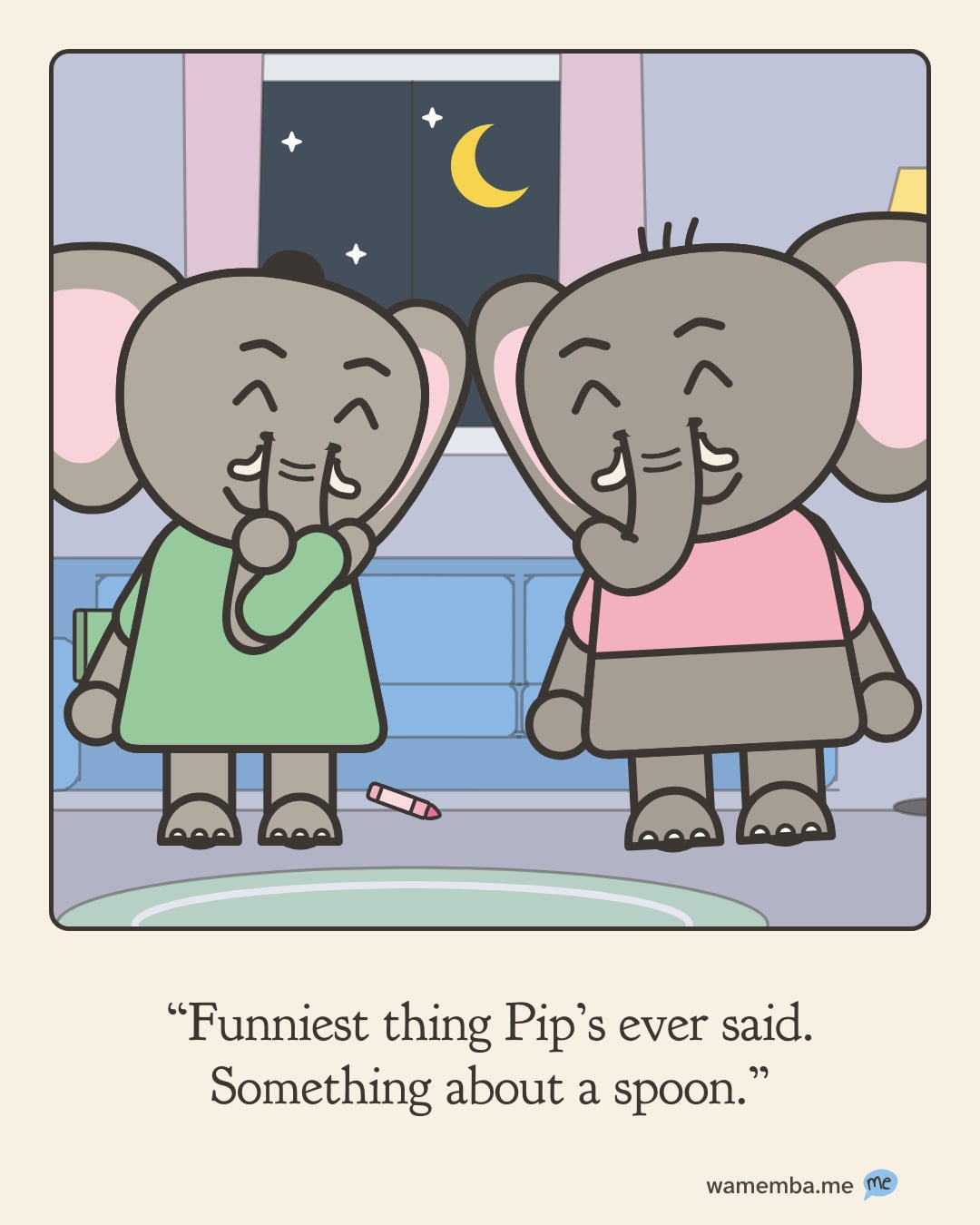A cartoon. In the living room at night, with a crayon still on the rug, Mom stands with her hand on her chin and a fond, faraway smile, trying to remember. Dad leans in beside her, smiling too, waiting to hear it. The caption, in Mom's words, says: "Funniest thing Pip's ever said. Something about a spoon."