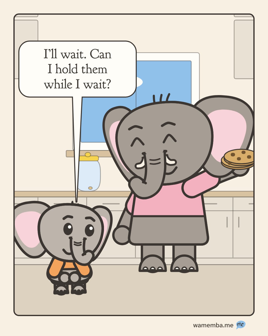 A cartoon. In the kitchen, Dad holds two cookies up high, out of reach, smiling with his eyes shut. Finn stands in front of him with his hands pressed together, head tipped, giving him his sweetest look. Finn's speech bubble says: "I'll wait. Can I hold them while I wait?"
